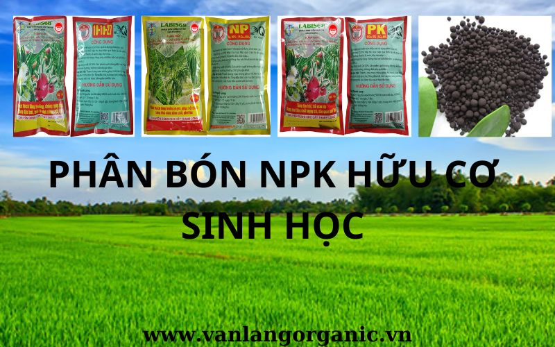 PHÂN BÓN NPK HỮU CƠ SINH HỌC LONG BÌNH